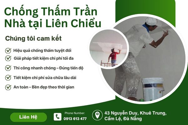 Dịch Vụ Chống Thấm Trần Nhà tại Liên Chiểu – Hiệu Quả Triệt Để, Bảo Hành Dài Hạn